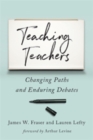 Image for Teaching teachers  : changing paths and enduring debates