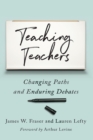 Image for Teaching teachers: changing paths and enduring debates