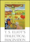 Image for T.S. Eliot&#39;s dialectical imagination