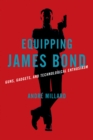 Image for Equipping James Bond: guns, gadgets and technological enthusiasm