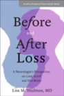 Image for Before and After Loss : A Neurologist&#39;s Perspective on Loss, Grief, and Our Brain