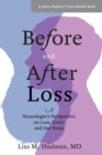 Image for Before and After Loss: A Neurologist&#39;s Perspective on Loss, Grief, and Our Brain