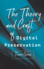 Image for The Theory and Craft of Digital Preservation