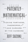 Image for Patently Mathematical : Picking Partners, Passwords, and Careers by the Numbers