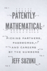 Image for Patently mathematical: picking partners, passwords, and careers by the numbers