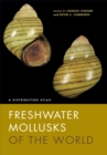 Image for Freshwater mollusks of the world: a distribution atlas