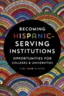 Image for Becoming Hispanic-Serving Institutions: Opportunities for Colleges and Universities