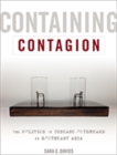Image for Containing contagion  : the politics of disease outbreaks in Southeast Asia