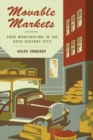 Image for Movable Markets: Food Wholesaling in the Twentieth-Century City