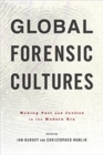 Image for Global Forensic Cultures : Making Fact and Justice in the Modern Era