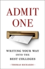 Image for Admit One : Writing Your Way into the Best Colleges