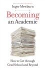 Image for Becoming an Academic: How to Get Through Grad School