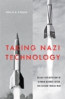 Image for Taking Nazi Technology : Allied Exploitation of German Science after the Second World War