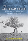 Image for To Antietam Creek : The Maryland Campaign of September 1862