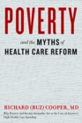Image for Poverty and the Myths of Health Care Reform
