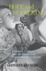 Image for Hope and suffering: children, cancer, and the paradox of experimental medicine