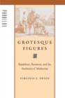 Image for Grotesque figures: Baudelaire, Rousseau, and the aesthetics of modernity