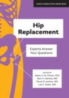 Image for Hip Replacement: Experts Answer Your Questions About Joint Replacement and What to Expect After Surgery