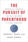 Image for The Pursuit of Parenthood : Reproductive Technology from Test-Tube Babies to Uterus Transplants