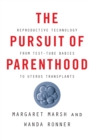 Image for The pursuit of parenthood: reproductive technology from IVF to uterus transplants