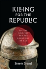 Image for Killing for the Republic: The Roman Way of War