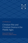 Image for Christian Rite and Christian Drama in the Middle Ages : Essays in the Origin and Early History of Modern Drama