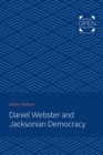 Image for Daniel Webster and Jacksonian democracy.