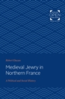 Image for Medieval Jewry in Northern France: a political and social history.