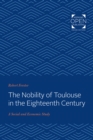 Image for The Nobility of Toulouse in the Eighteenth Century: A Social and Economic Study
