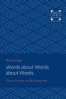 Image for Words about Words about Words : Theory, Criticism, and the Literary Text
