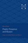 Image for Poetic presence and illusion: essays in critical history and theory