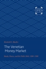 Image for Money and banking in medieval and Renaissance Venice.: banks, panics, and the public debt, 1200-1500 (The Venetian money market)