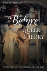 Image for Before Queer Theory : Victorian Aestheticism and the Self