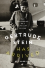 Image for Gertrude Stein Has Arrived: The Homecoming of a Literary Legend
