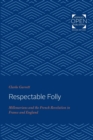 Image for Respectable Folly : Millenarians and the French Revolution in France and England