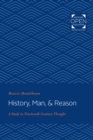 Image for History, man, &amp; reason: a study in nineteenth-century thought
