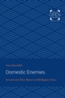 Image for Domestic enemies: servants &amp; their masters in Old Regime France