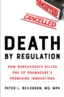 Image for Death by Regulation: How Bureaucrats Killed One of Obamacare&#39;s Promising Innovations
