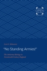 Image for &quot;No standing armies!&quot;: The antiarmy ideology in seventeenth-century England