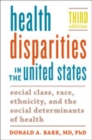 Image for Health Disparities in the United States : Social Class, Race, Ethnicity, and the Social Determinants of Health