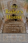 Image for The Ruler&#39;s House : Contesting Power and Privacy in Julio-Claudian Rome