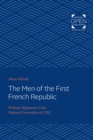 Image for The men of the First French Republic: political alignments in the National Convention of 1792