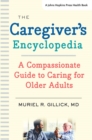 Image for The caregiver&#39;s encyclopedia  : a compassionate guide to caring for older adults