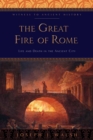Image for The Great Fire of Rome: life and death in the ancient city