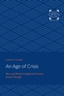 Image for An Age of Crisis: Man and World in Eighteenth Century French Thought