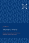 Image for Workers&#39; World : Kinship, Community, and Protest in an Industrial Society, 1900-1940