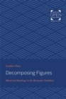 Image for Decomposing Figures : Rhetorical Readings in the Romantic Tradition