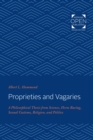 Image for Proprieties and Vagaries: A Philosophical Thesis from Science, Horse Racing, Sexual Customs, Religion, and Politics