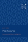 Image for Post-suburbia: government and politics in the edge cities
