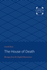 Image for The house of death: messages from the English Renaissance